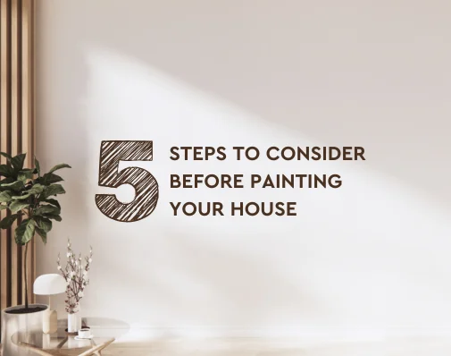 5 Steps To Consider Before Painting Your House